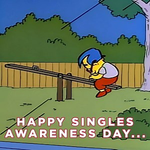 Single's Awareness Day got you down? At least you're not Milhouse. | The Simpsons