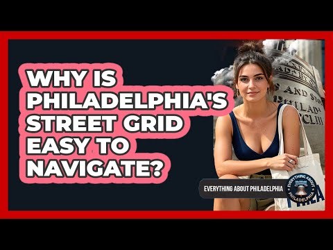 Why Is Philadelphia's Street Grid Easy To Navigate? - Everything About Philadelphia