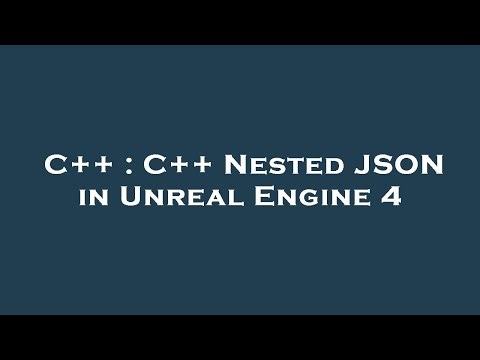 C++ : C++ Nested JSON in Unreal Engine 4