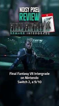 Final Fantasy VII Remake Intergrade (Switch 2) Review – Midgar Rebuilt and Worth Revisiting?