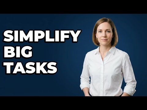 How Do You Break Down A Big Task To Begin?