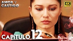 Amor y Castigo Capitulo 12 | 4K Ultra HD | Doblaje Español | Aşk ve Ceza