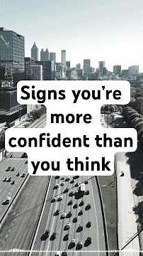 Signs of Real Confidence (Insecurity Is Loud, Confidence Is Quiet)