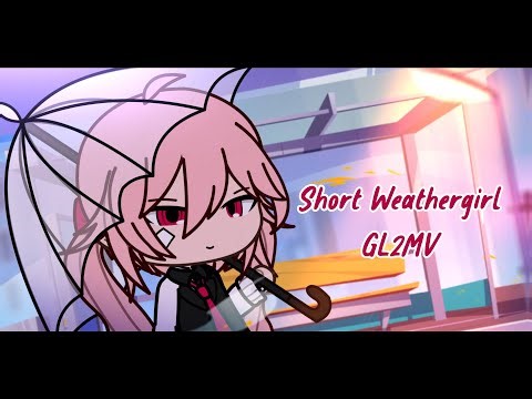 Weathergirl (Gacha Life 2) Short GL2MV Live2d