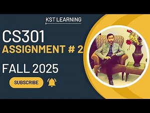 CS301 Assignment 2 Solution Fall 2025 | CS301 Assignment 2 Solution 2025 | KST Learning