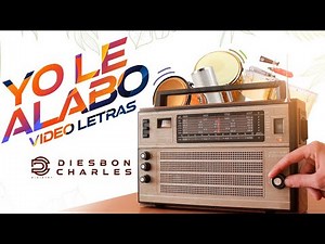 Coros Pentecostales - Yo Le Alabo (Video Letras) Diesbon Charles