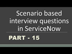 #15 Scenario based Interview questions in #servicenow | Part -15