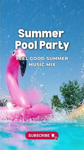 Summer Pool Party | Feel Good Summer Music Mix