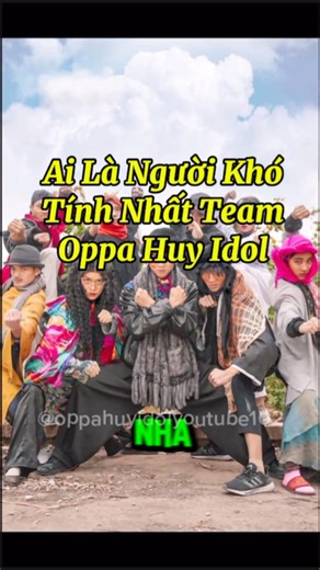 Ai là người khó tính nhất team Oppa Huy Idol#oppahuyidolyoutube102