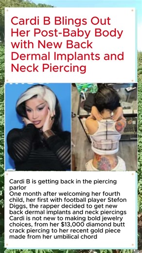 "Cardi B Shines Post-Baby with Stunning New Back Dermal Implants & Neck Piercing!"