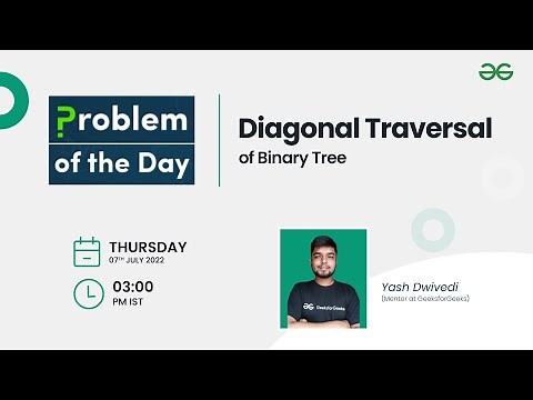 Diagonal Traversal of Binary Tree | Problem of the Day : 06/07/22 | Yash Dwivedi