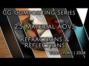 CG Compositing Series - 2.5 Material AOVs - Refractions & Reflections