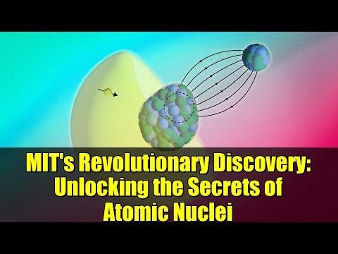 MIT's Revolutionary Discovery: Unlocking the Secrets of Atomic Nuclei
