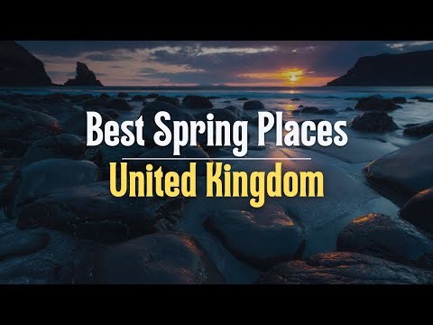 5 Best Places to Visit in Spring in the UK: UK's Most Beautiful Spring Destinations