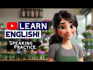 At The Flower Shop | Speaking And Listening Practice | English For Beginners | English Conversation.