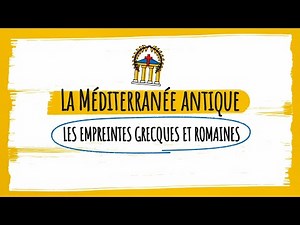 L'essentiel en 3 minutes : La Méditerranée antique, les empreintes grecques et romaines