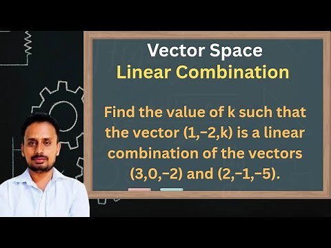 Linear Combination of Vectors | Vector Space | Part 4
