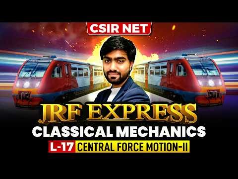 Central Force Motion-ll | Classical Mechanics | CSIR NET Physics 2026 | JRF Express | L17 | IFAS
