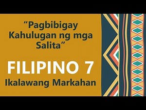 PAGBIBIGAY KAHULUGAN NG MGA SALITA| FILIPINO 7| ARALIN SA FILIPINO
