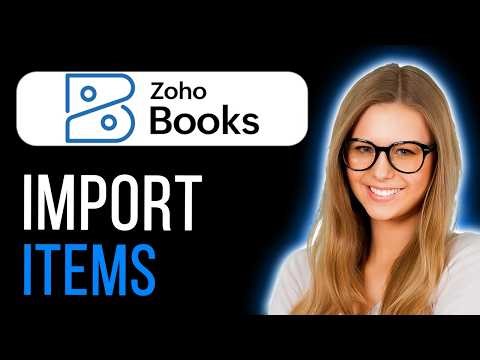 How To Import Items In Zoho Books (Full Guide)