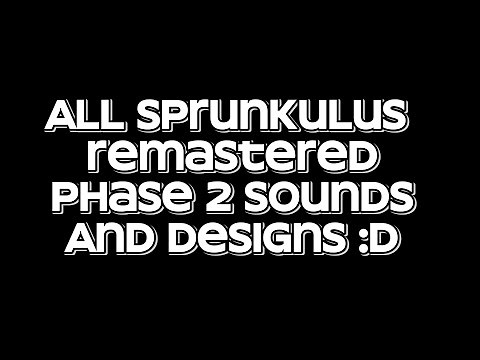 All Sprunkulus Remastered Phase 2 Sounds + Designs!
