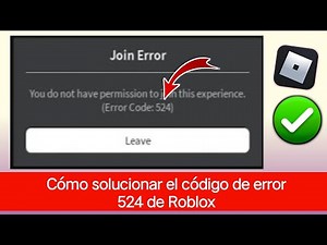 ¿Cómo solucionar el código de error 524 en Roblox (2024)? Solucionar el código 524