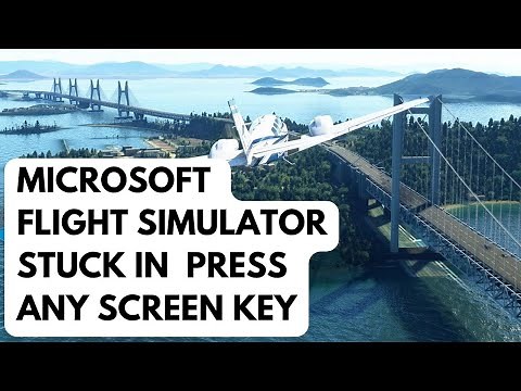 How To Fix Microsoft Flight Simulator Stuck In Press Any Key Screen