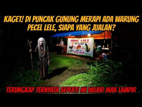 Kaget! Di Puncak Gunung Merapi Ada Warung Pecel Lele, Siapa Yang Jualan #purwamisteri#botcrmisteri