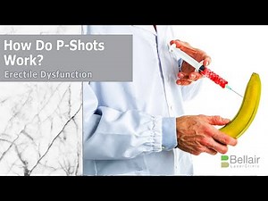 How do P-Shots work for erectile dysfunction and penis enlargement?