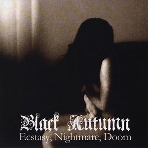 Black Autumn - Ecstasy, Nightmare, Doom