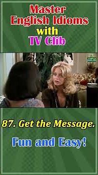 "Master English Idioms with TV Clib – Fun and Easy!" 87. Get the Message