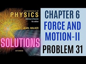Halliday resnick chapter 6 problem 31 solution | Fundamentals of physics 10e solutions