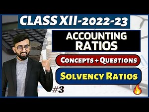 Accounting Ratios Class 12 Accounts | Solvency Ratios | Class 12 Accounts| Concepts + Questions |