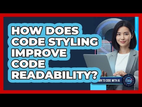 How Does Code Styling Improve Code Readability?