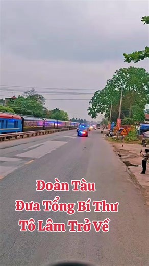 Tổng Bí Thư Tô Lâm Về Nước Bằng Tàu