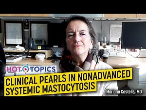 Clinical Pearls in Nonadvanced Systemic Mastocytosis