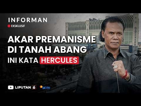 Akar Premanisme di Tanah Abang, Ini Kata Hercules
