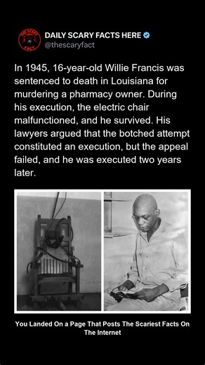 Thescaryfact ™ | In 1945, 16-year-old Willie Francis survived a botched execution in Louisiana when the electric chair malfunctioned. Witnesses reported he... | Instagram