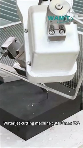 WAMIT Water jet cutting machine cuts 60mm EVA