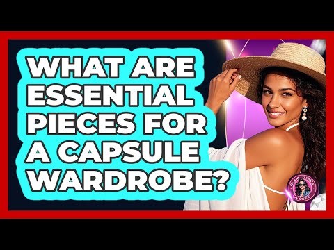 What Are Essential Pieces For A Capsule Wardrobe?