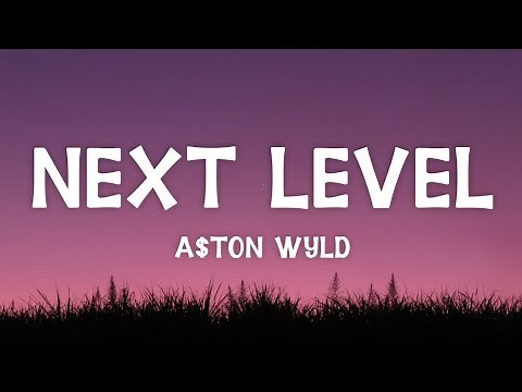 A$ton Wyld - Next Level (Lyrics)