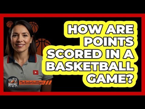 How Are Points Scored In A Basketball Game?