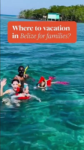 Where to Vacation in Belize for Families