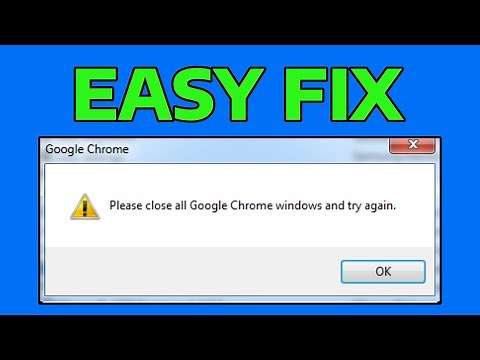 How To Fix Please Close All Google Chrome Windows and Try Again Error