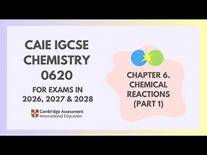 6. Chemical Reactions (Part 1) (1/5) (Cambridge IGCSE Chemistry 0620 for 2026, 2027 & 2028)