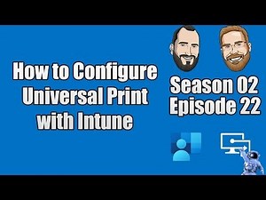 [New Video] S02E22 - How to Configure Universal Print in Microsoft Azure - (Intune.Training)