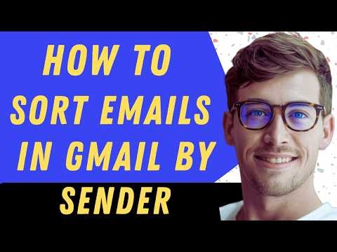 How To Sort Emails In Gmail By Sender - Full Guide
