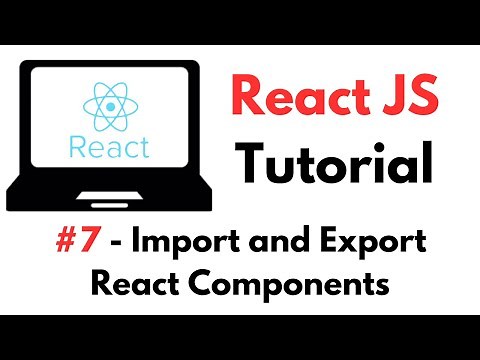 React Tutorial: #7 - Import and Export React Components