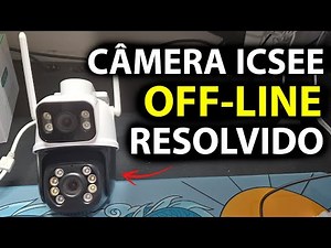 Câmera ICSEE OFFLINE Veja Como Resolver Agora!