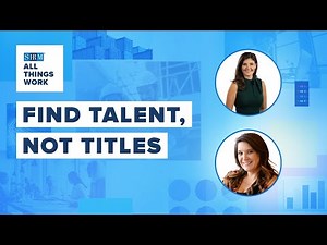 How Skills-First Talent Management Can Transform Your Organization | All Things Work